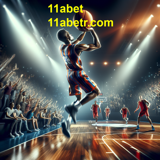 Explorando a Categoria de Basquete no 11abet: Apostas e Oportunidades